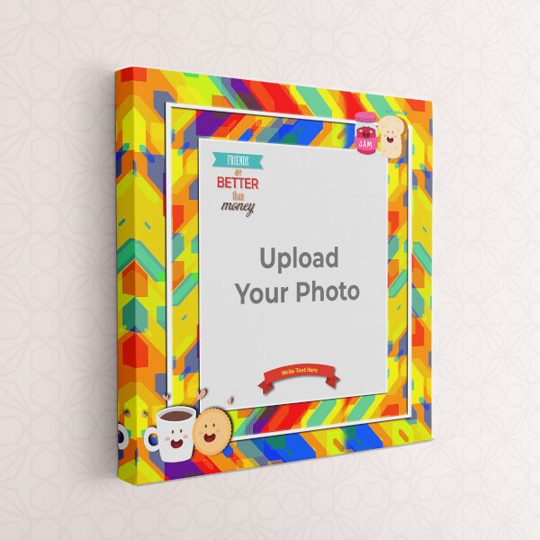 Custom Friends are Better Than Money Quote: Square canvas Photo Frame with Image Printing – PrintShoppy Photo Frames