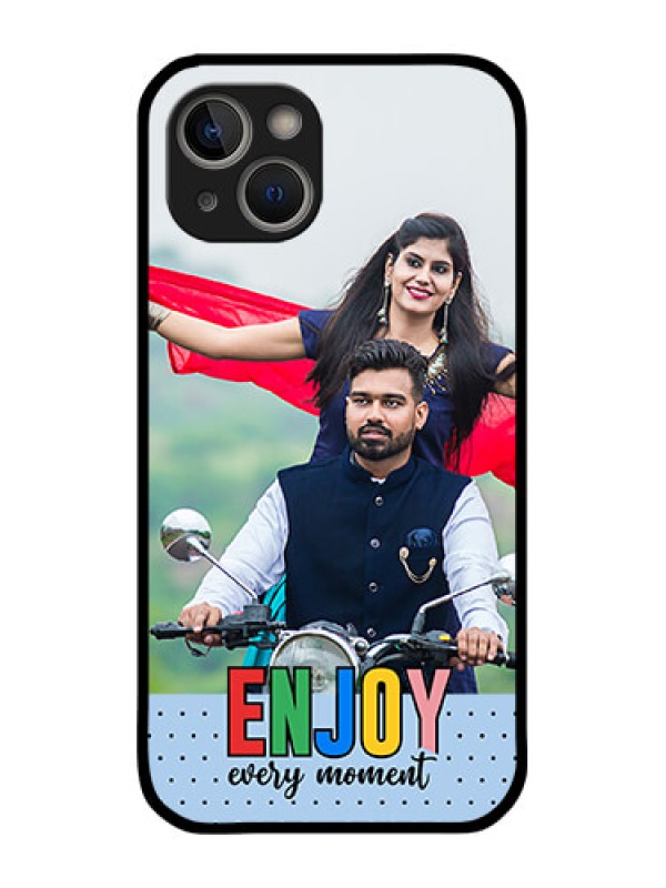 Custom iPhone 14 Plus Photo Printing on Glass Case - Enjoy Every Moment Design