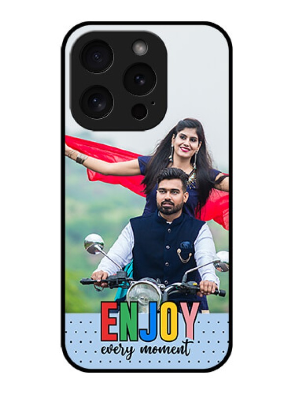 Custom Apple iPhone 15 Pro Custom Glass Phone Case - Enjoy Every Moment Design