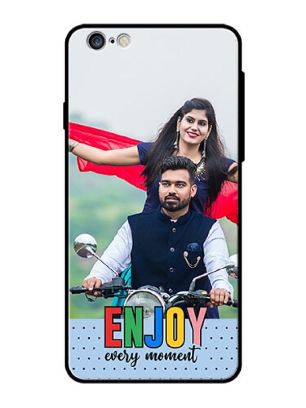 Custom iPhone 6S Plus Photo Printing on Glass Case - Enjoy Every Moment Design