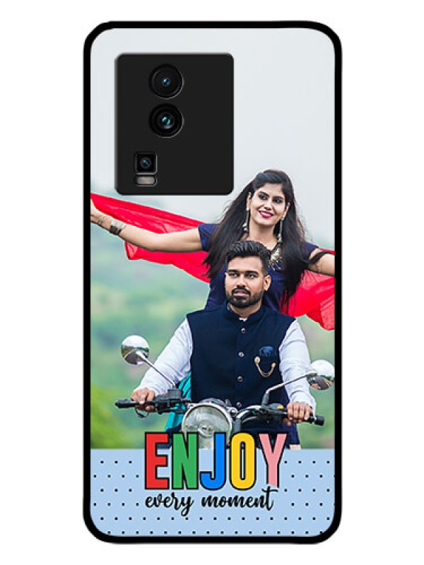 Custom iQOO Neo 7 Pro 5G Photo Printing on Glass Case - Enjoy Every Moment Design