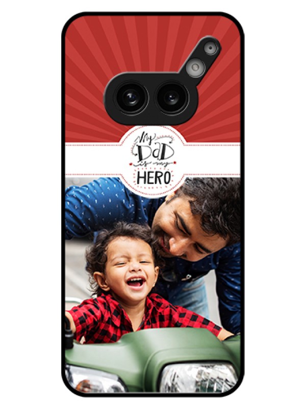Custom Nothing Phone 2A 5G Custom Glass Phone Case - My Dad Hero Design