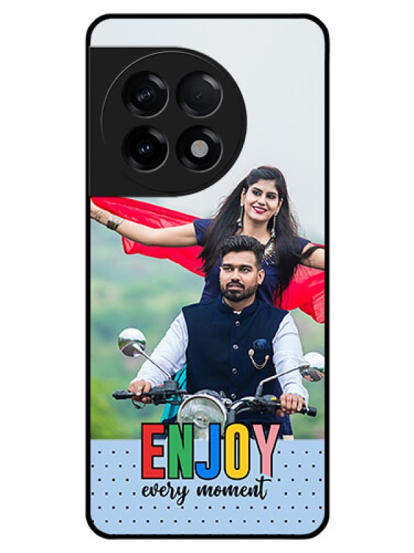 Custom OnePlus 11R 5G Photo Printing on Glass Case - Enjoy Every Moment Design