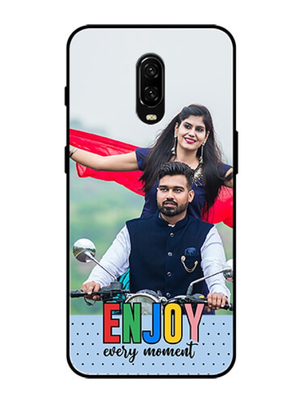 Custom OnePlus 6T Photo Printing on Glass Case - Enjoy Every Moment Design