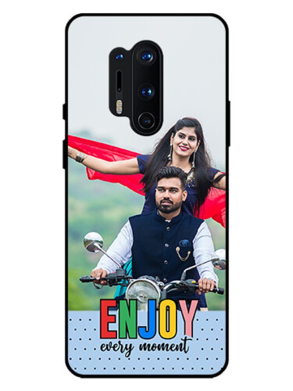 Custom OnePlus 8 Pro Photo Printing on Glass Case - Enjoy Every Moment Design