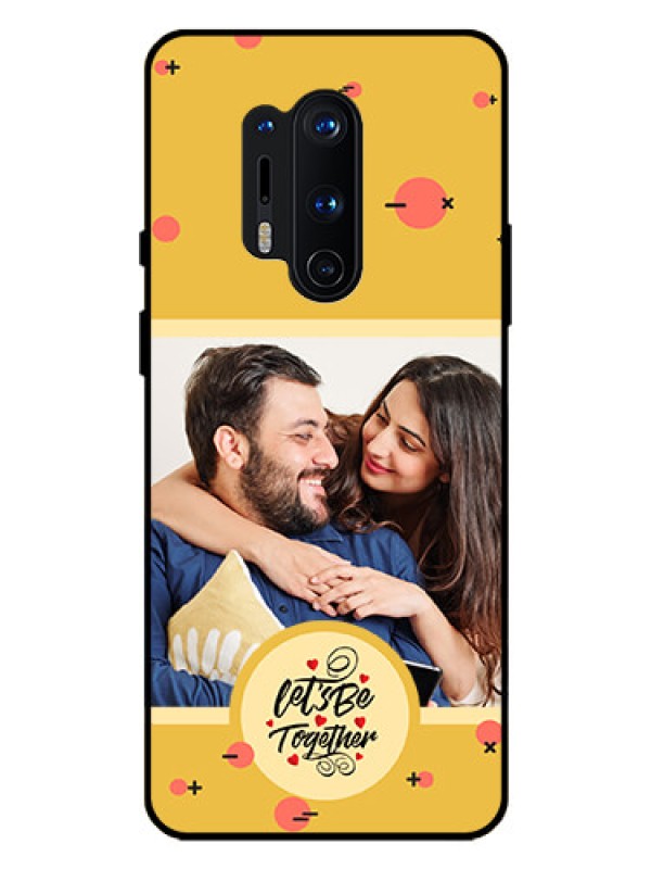 Custom OnePlus 8 Pro Photo Printing on Glass Case - Lets be Together Design