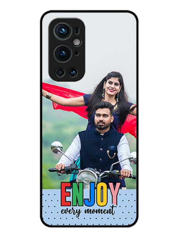 Custom OnePlus 9 Pro 5G Photo Printing on Glass Case - Enjoy Every Moment Design