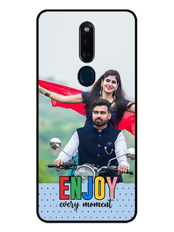 Custom Oppo F11 Pro Photo Printing on Glass Case - Enjoy Every Moment Design