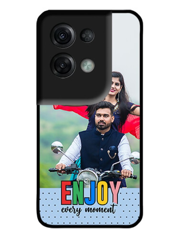 Custom Oppo Reno 8 Pro 5G Photo Printing on Glass Case - Enjoy Every Moment Design