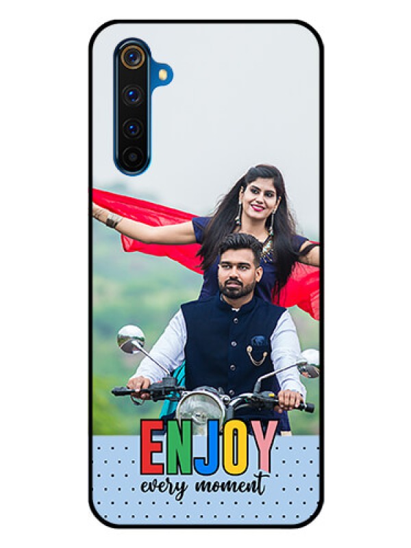 Custom Realme 6 Pro Photo Printing on Glass Case - Enjoy Every Moment Design