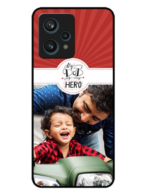 Custom Realme 9 4G Photo Printing on Glass Case - My Dad Hero Design