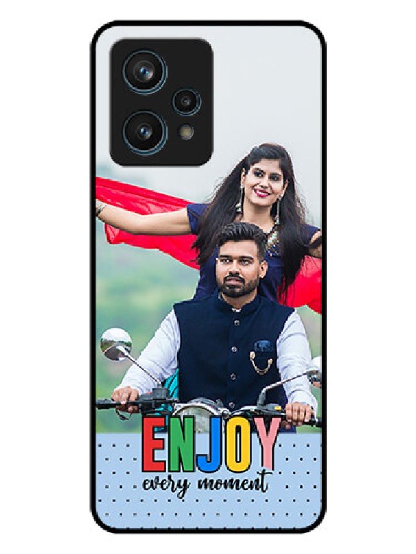 Custom Realme 9 4G Photo Printing on Glass Case - Enjoy Every Moment Design