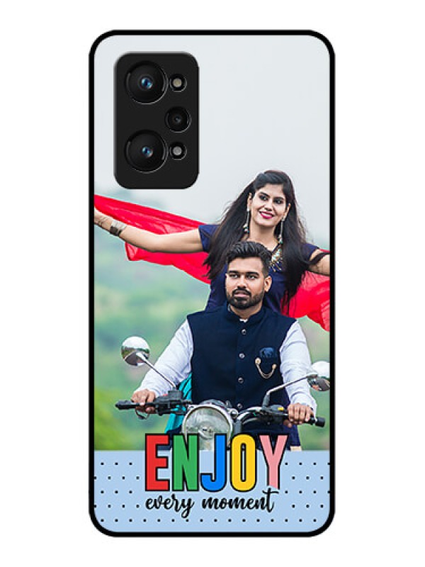 Custom Realme GT 2 Photo Printing on Glass Case - Enjoy Every Moment Design