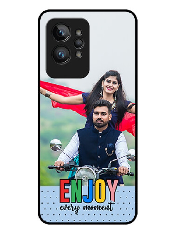 Custom Realme Gt 2 Pro 5G Photo Printing on Glass Case - Enjoy Every Moment Design