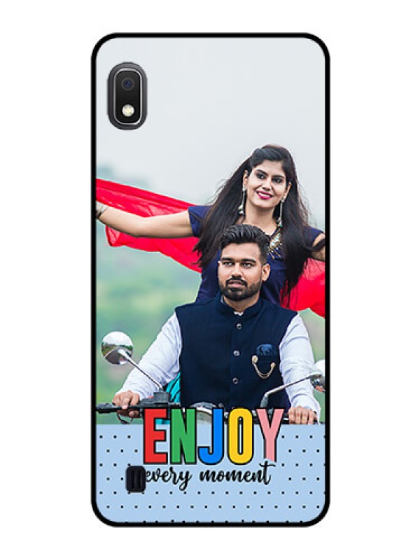 Custom Galaxy A10 Photo Printing on Glass Case - Enjoy Every Moment Design