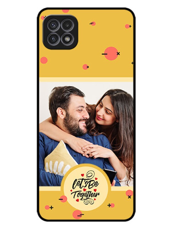 Custom Galaxy A22 5G Photo Printing on Glass Case - Lets be Together Design