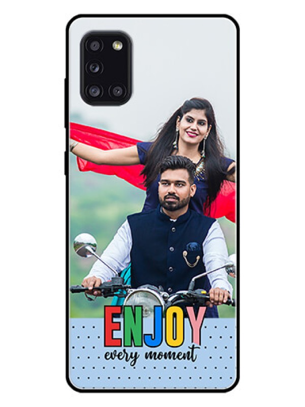 Custom Galaxy A31 Photo Printing on Glass Case - Enjoy Every Moment Design
