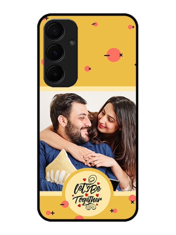 Custom Samsung Galaxy A35 5G Custom Glass Phone Case - Lets Be Together Design