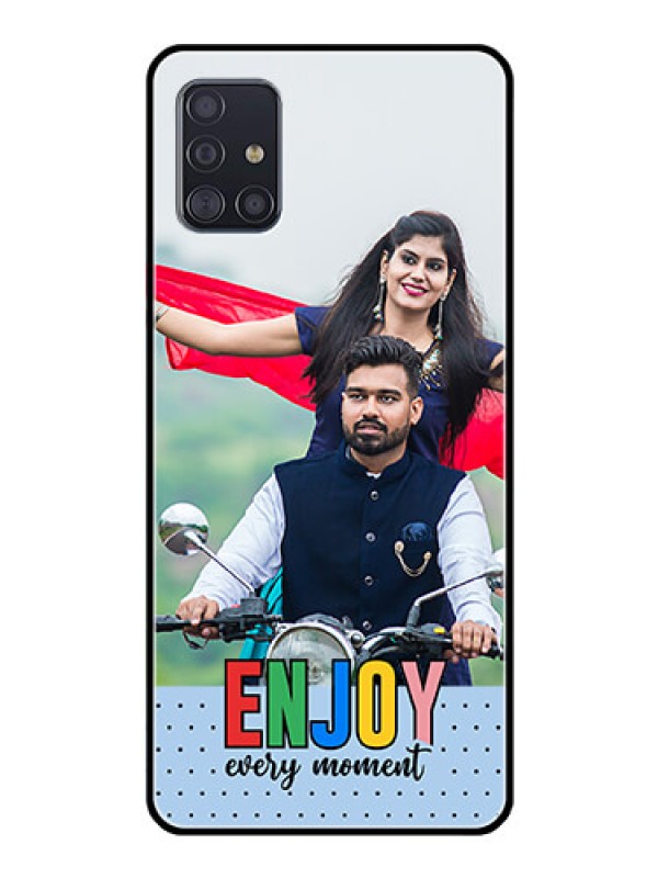 Custom Galaxy A51 Photo Printing on Glass Case - Enjoy Every Moment Design