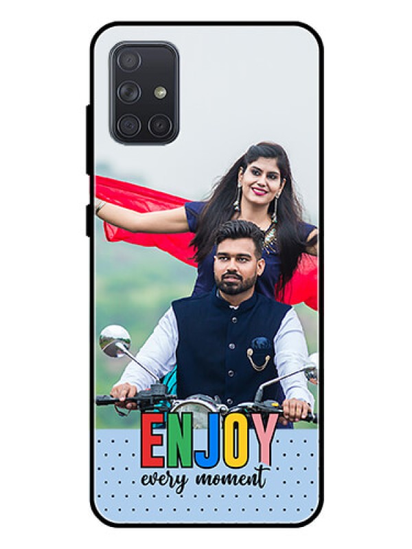 Custom Galaxy A71 Photo Printing on Glass Case - Enjoy Every Moment Design