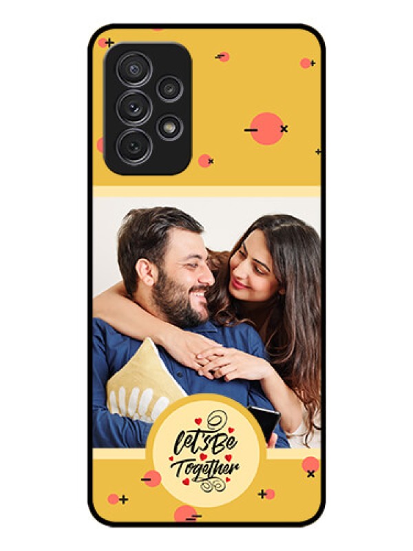 Custom Galaxy A72 Photo Printing on Glass Case - Lets be Together Design
