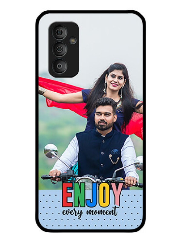 Custom Galaxy F23 Photo Printing on Glass Case - Enjoy Every Moment Design
