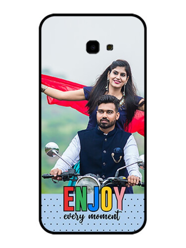 Custom Samsung Galaxy J4 Plus Custom Glass Phone Case - Enjoy Every Moment Design