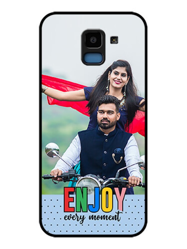 Custom Samsung Galaxy J6 Custom Glass Phone Case - Enjoy Every Moment Design
