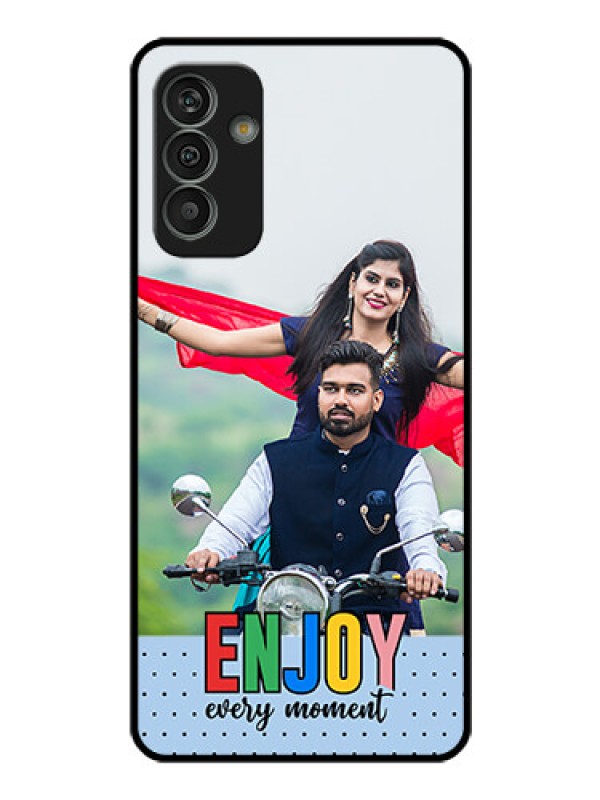 Custom Galaxy M13 4G Photo Printing on Glass Case - Enjoy Every Moment Design