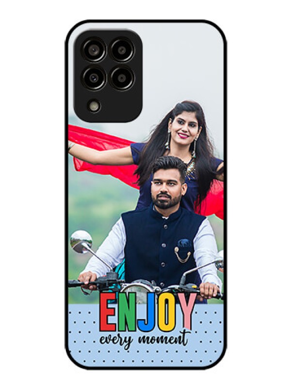 Custom Galaxy M33 5G Photo Printing on Glass Case - Enjoy Every Moment Design