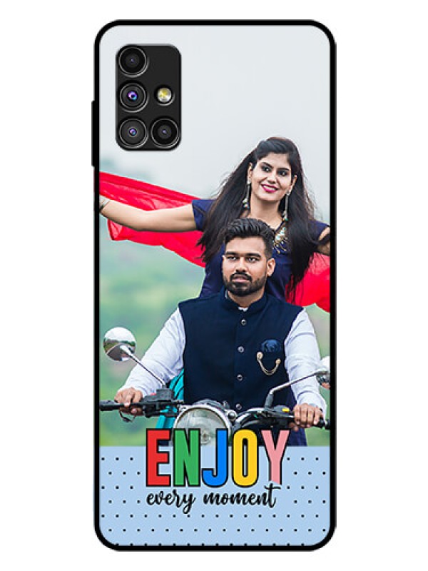Custom Galaxy M51 Photo Printing on Glass Case - Enjoy Every Moment Design
