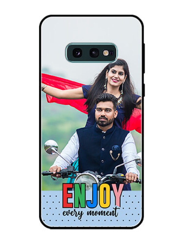 Custom Galaxy S10e Photo Printing on Glass Case - Enjoy Every Moment Design