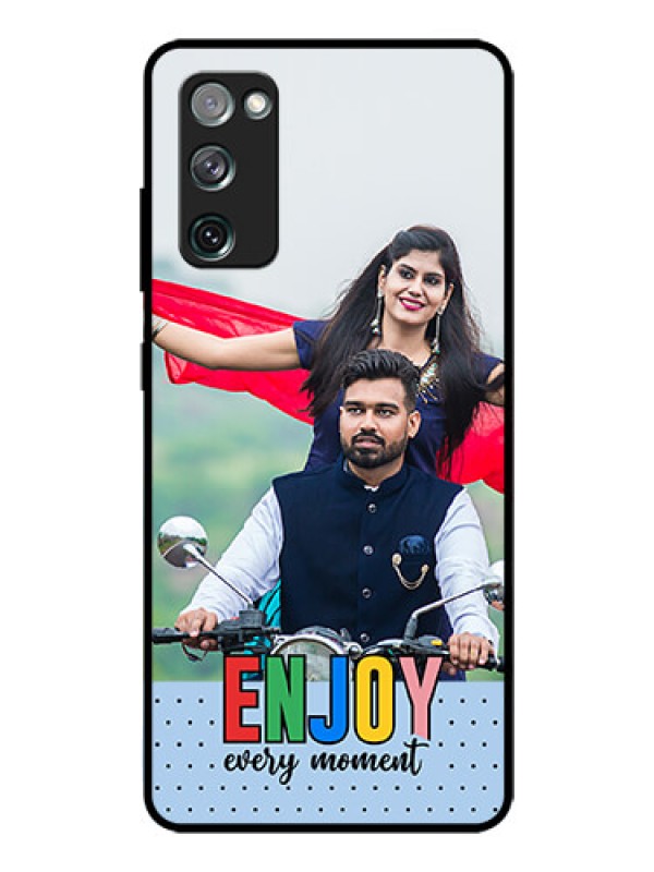 Custom Galaxy S20 Fe 5G Photo Printing on Glass Case - Enjoy Every Moment Design