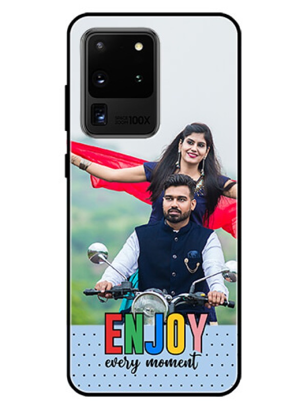 Custom Galaxy S20 Ultra Photo Printing on Glass Case - Enjoy Every Moment Design