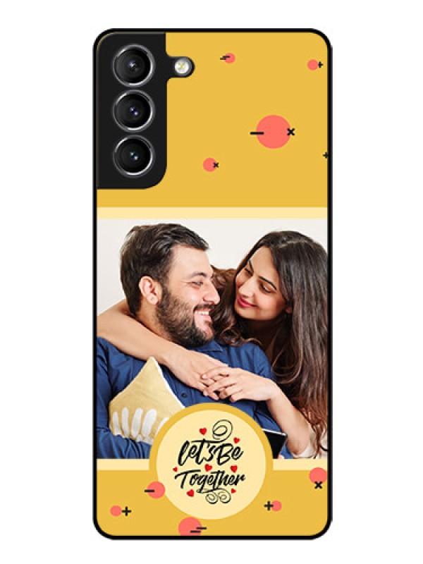 Custom Galaxy S21 Photo Printing on Glass Case - Lets be Together Design