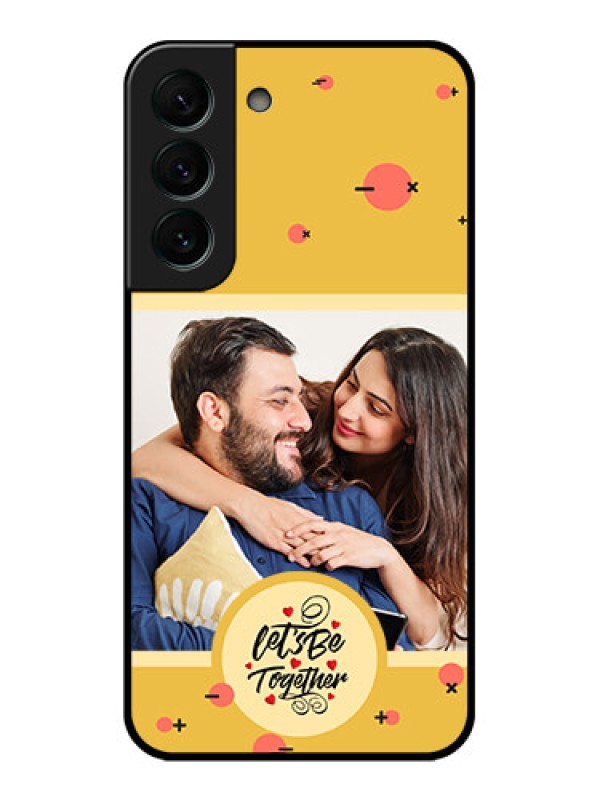 Custom Galaxy S22 Plus 5G Photo Printing on Glass Case - Lets be Together Design