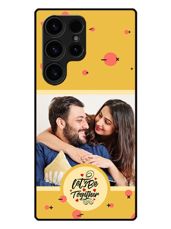 Custom Galaxy S23 Ultra 5G Photo Printing on Glass Case - Lets be Together Design