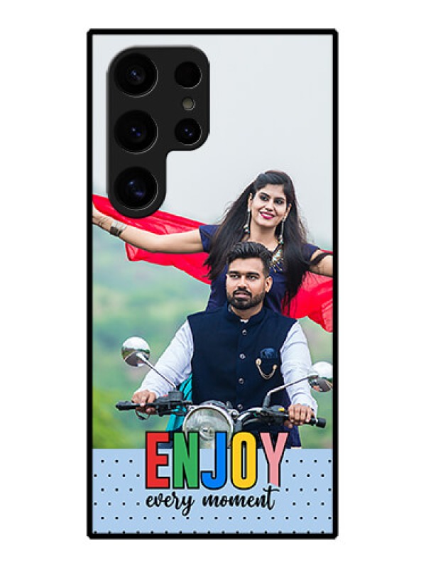 Custom Samsung Galaxy S24 Ultra 5G Custom Glass Phone Case - Enjoy Every Moment Design