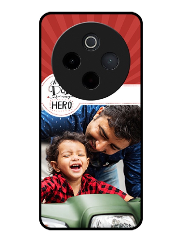 Custom Vivo T4 5G Custom Glass Phone Case - My Dad Hero Design