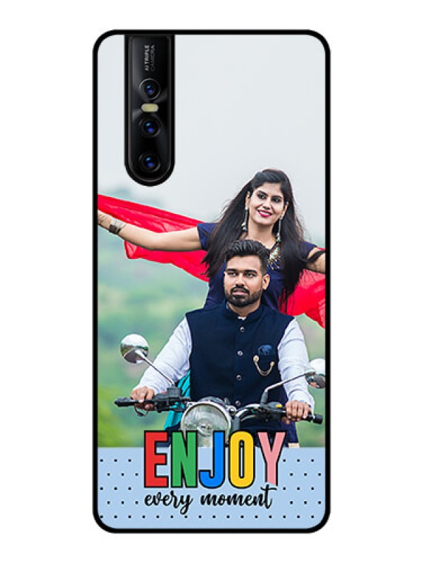 Custom Vivo V15 Pro Photo Printing on Glass Case - Enjoy Every Moment Design