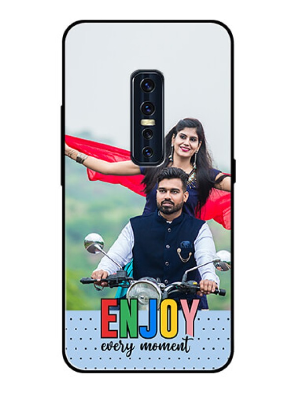 Custom Vivo V17 Pro Photo Printing on Glass Case - Enjoy Every Moment Design