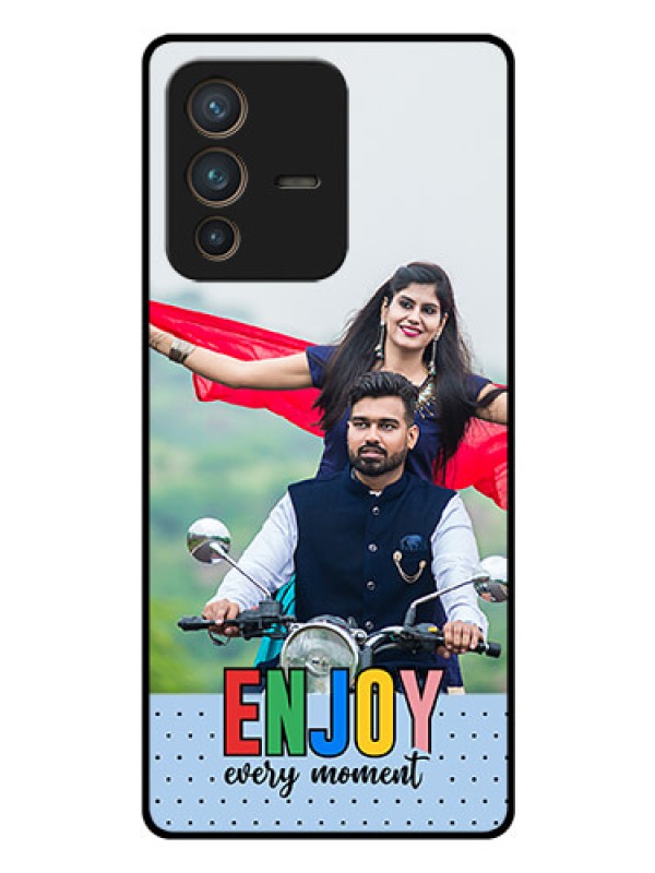 Custom Vivo V23 Pro 5G Photo Printing on Glass Case - Enjoy Every Moment Design