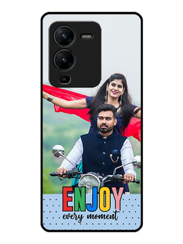 Custom Vivo V25 Pro 5G Photo Printing on Glass Case - Enjoy Every Moment Design