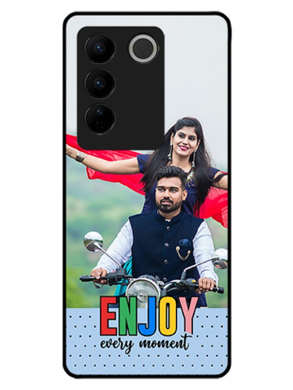 Custom Vivo V27 Photo Printing on Glass Case - Enjoy Every Moment Design