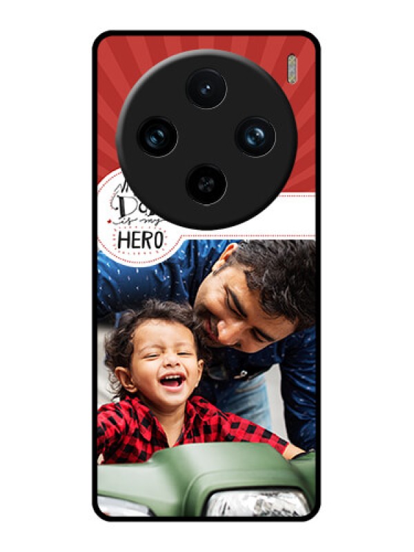 Custom Vivo X100 Pro 5G Custom Glass Phone Case - My Dad Hero Design