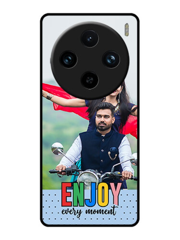 Custom Vivo X100 Pro 5G Custom Glass Phone Case - Enjoy Every Moment Design