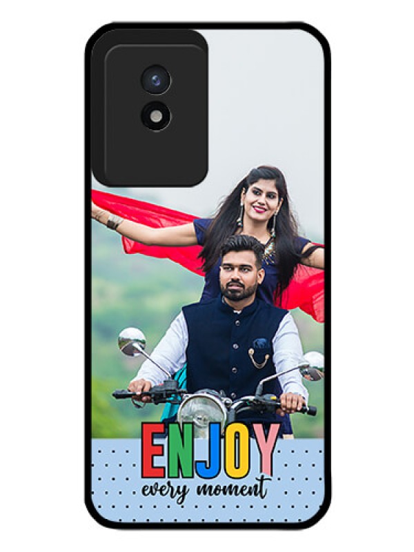 Custom Vivo Y02 Photo Printing on Glass Case - Enjoy Every Moment Design