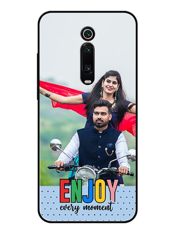 Custom Xiaomi Redmi K20 Photo Printing on Glass Case - Enjoy Every Moment Design