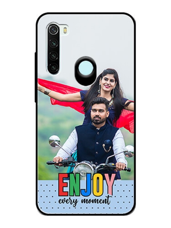 Custom Xiaomi Redmi Note 8 Photo Printing on Glass Case - Enjoy Every Moment Design