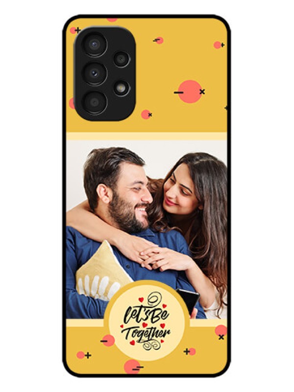 Custom Galaxy A13 Custom Metal Phone CaseLets Be Together Design